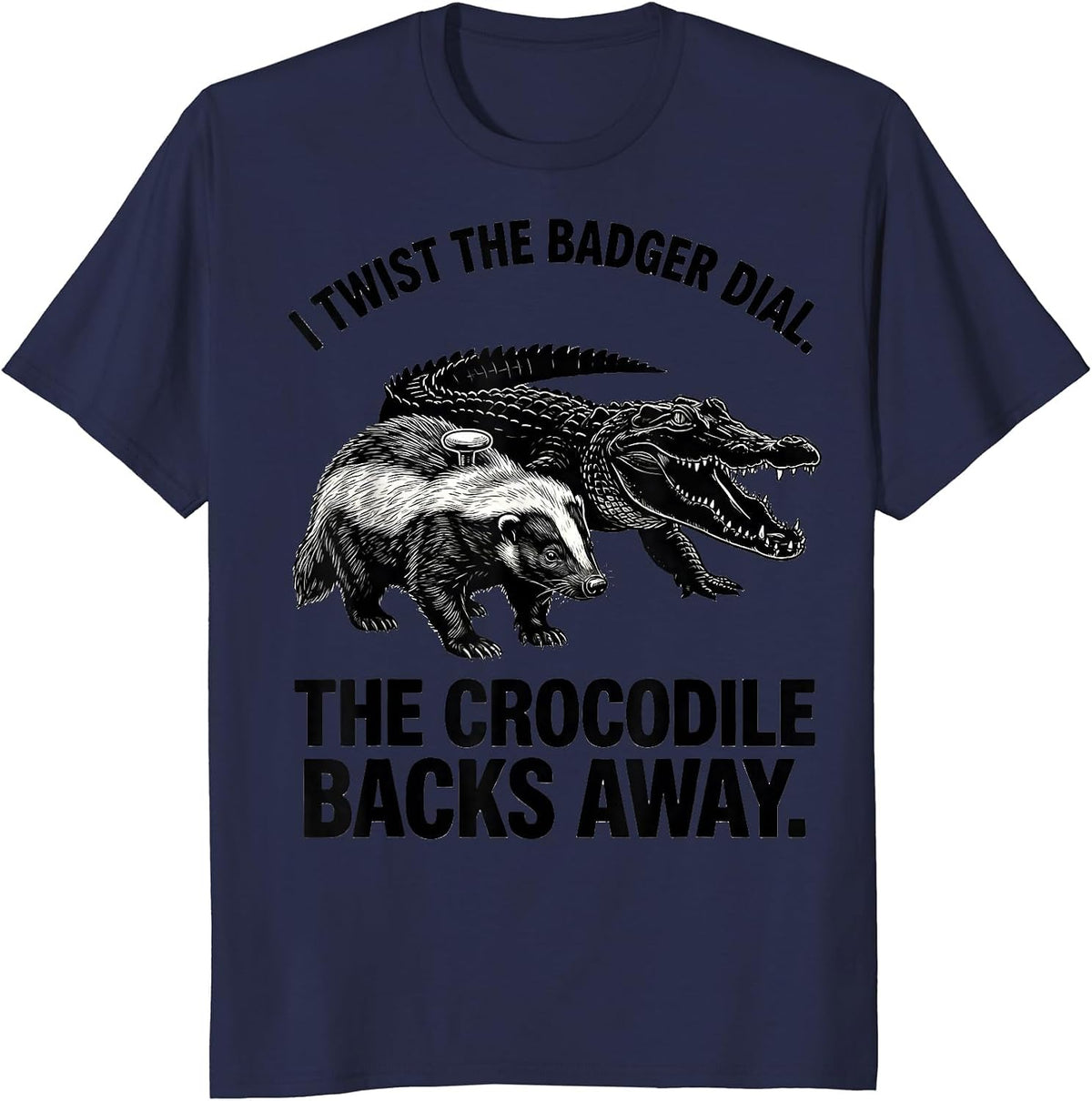 Men's I Twist The Badger Dial. The Crocodile Backs Away. Funny T-Shirt - Navy Blue