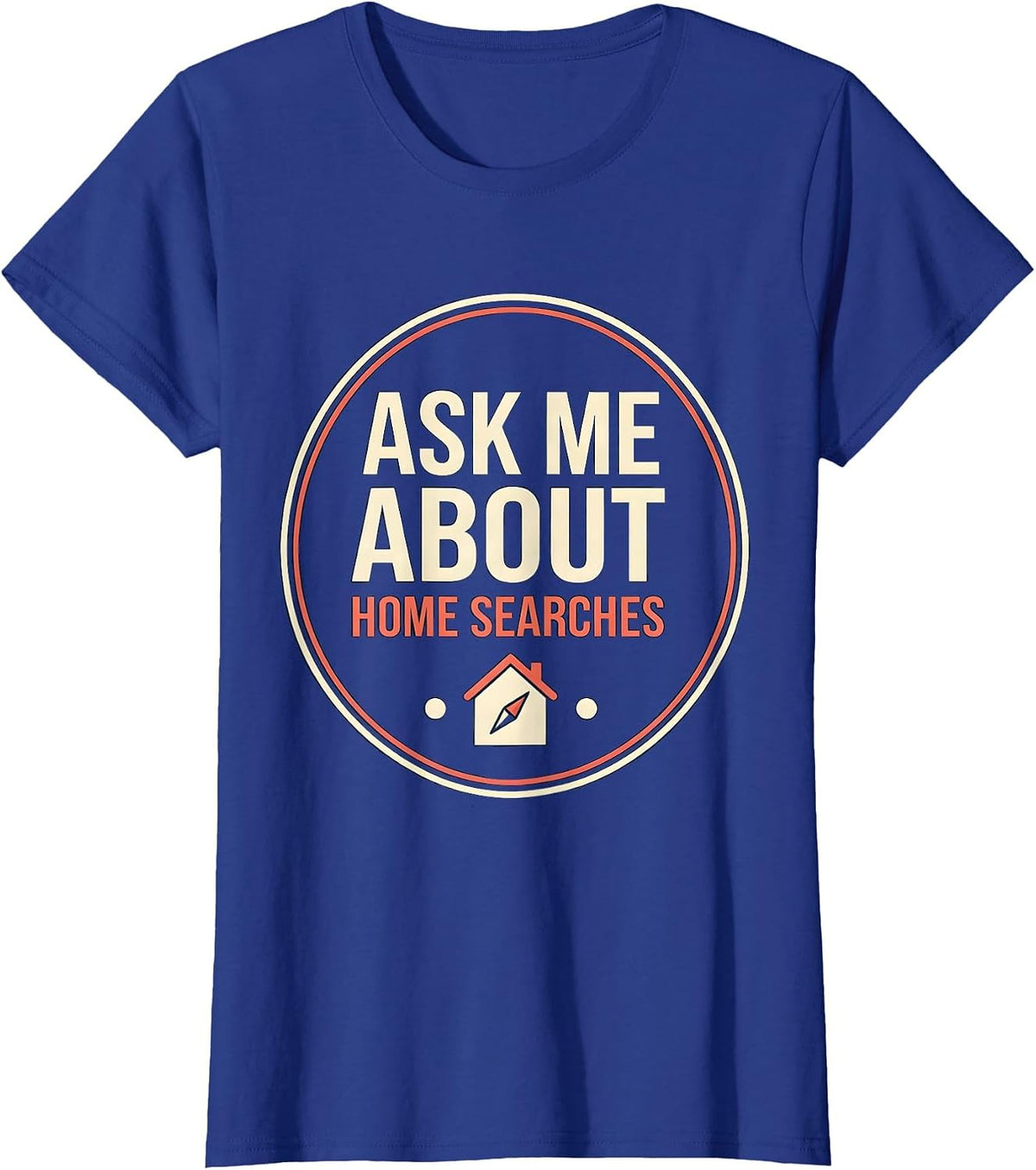 Women's Ask Me About Home Searches Funny Realtor Real Estate Agent T-Shirt - Royal Blue