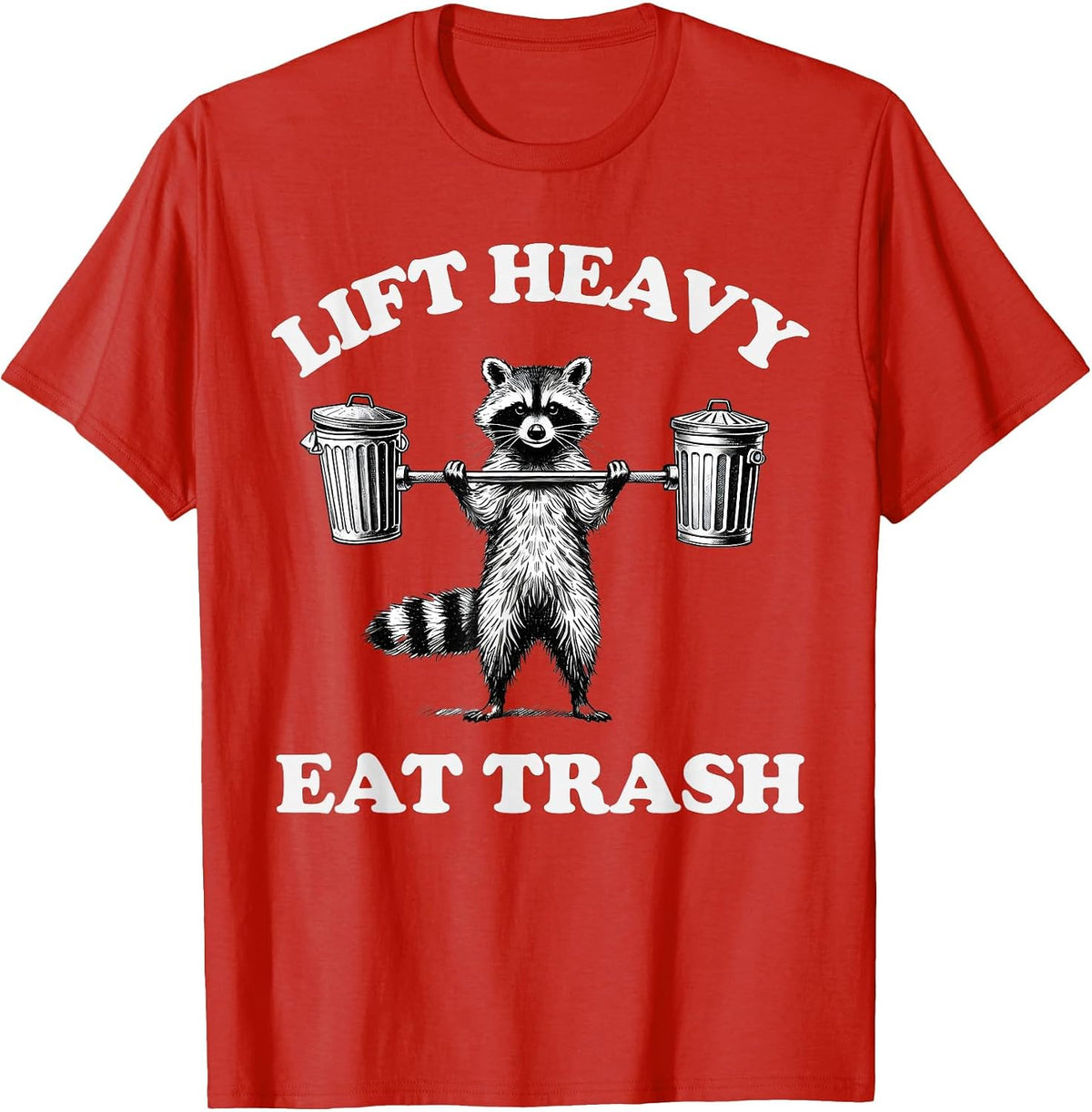 Lift Heavy Eat Trash Weight Lifting Funny Workout Gym T-Shirt - Red