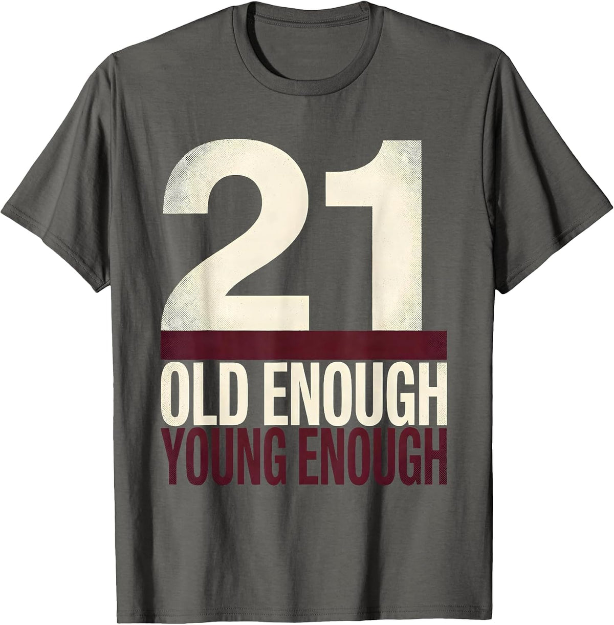 Old Enough Young Enough 21st Birthday Design T-Shirt - Asphalt Grey