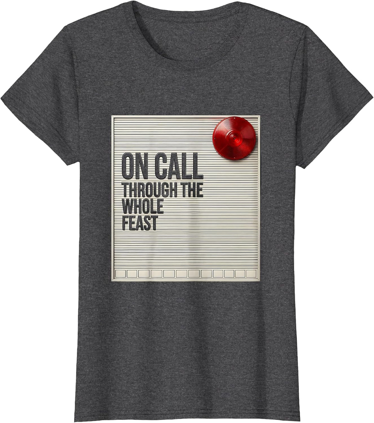 Women's On Call Through The Whole Feast Funny Firefighter Christmas T-Shirt - Dark Heather Grey