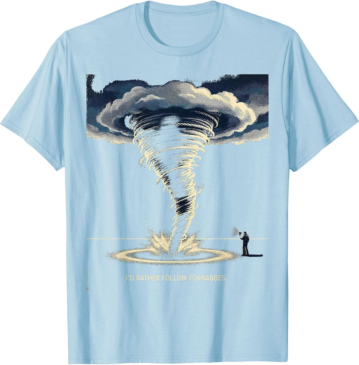 Men's I’d Rather Follow Tornadoes Funny Storm Chaser Weather T-Shirt - Baby Blue