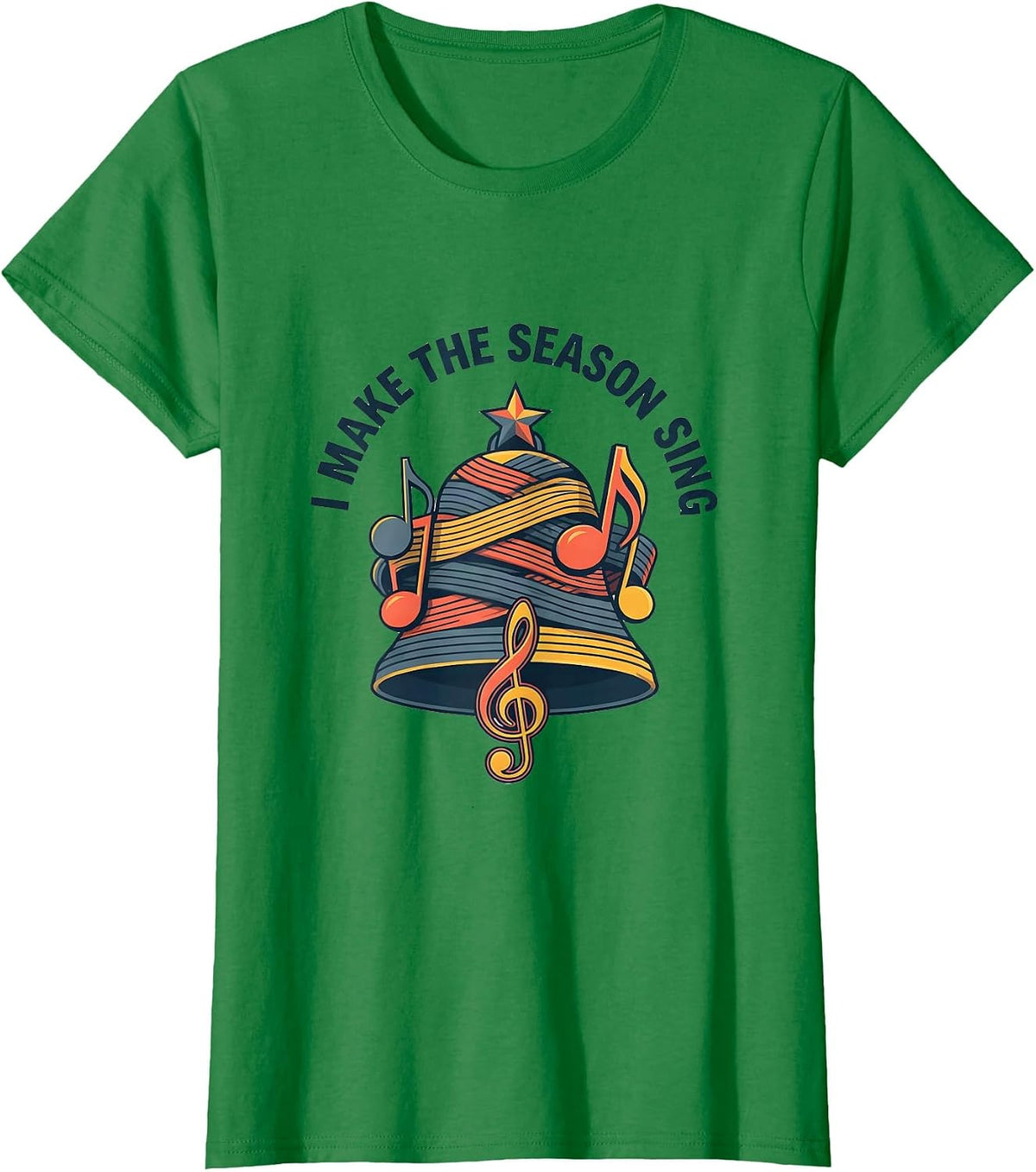 I Make The Season Sing Festive Music Teacher Christmas T-Shirt - Kelly Green