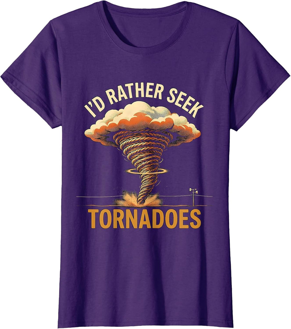 Women's I’d Rather Seek Tornadoes Funny Storm Chaser Meteorology T-Shirt - Purple