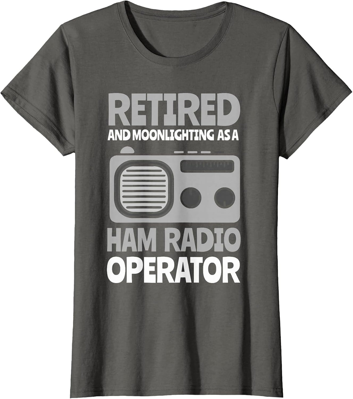 Retired an Moonlighting as a Ham Radio Operator T-Shirt - Asphalt Grey