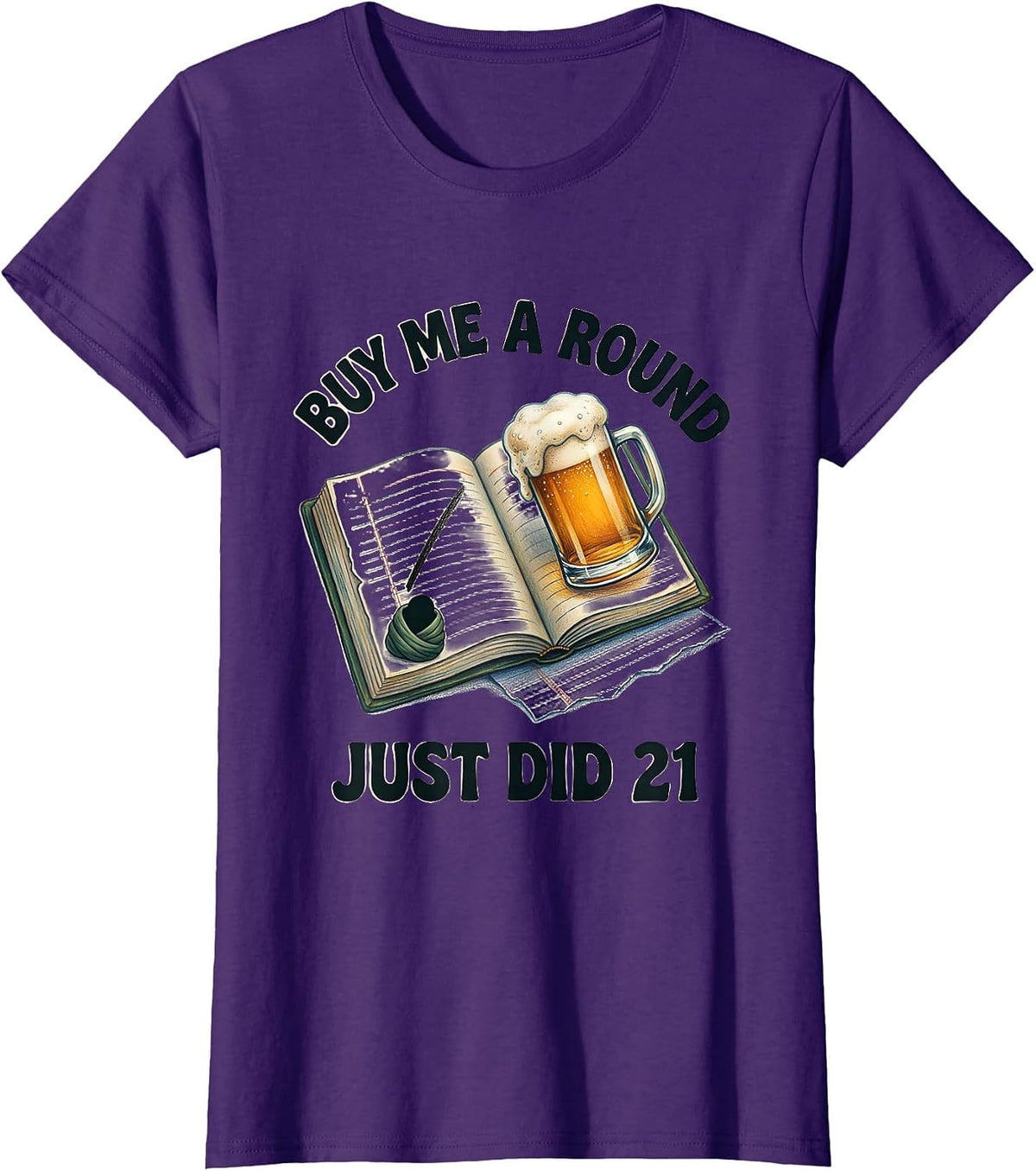 Women's Buy Me a Round, Just Did 21 Funny 21st Birthday Party T-Shirt - Purple
