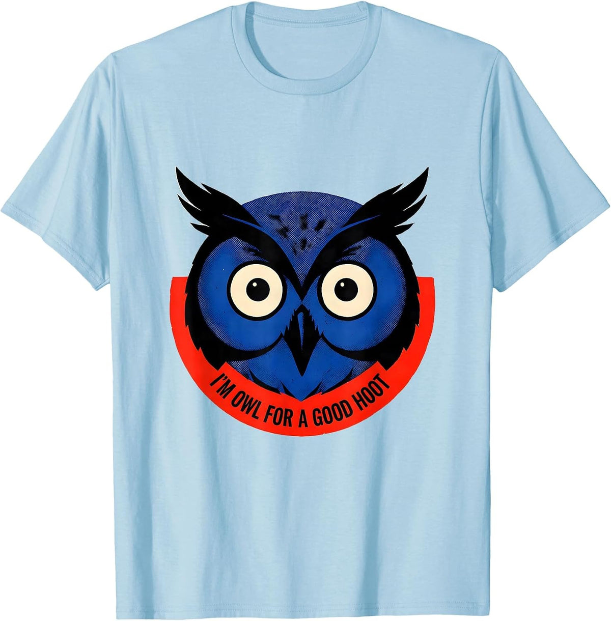 Men's I'm Owl For A Good Hoot Funny Owl Lover Retro Humor T-Shirt - Baby Blue
