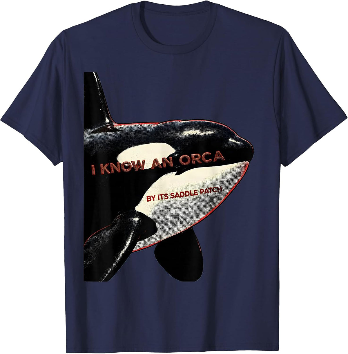 I Know An Orca By Its Saddle Patch Funny Orca Whale Ocean T-Shirt - Navy Blue