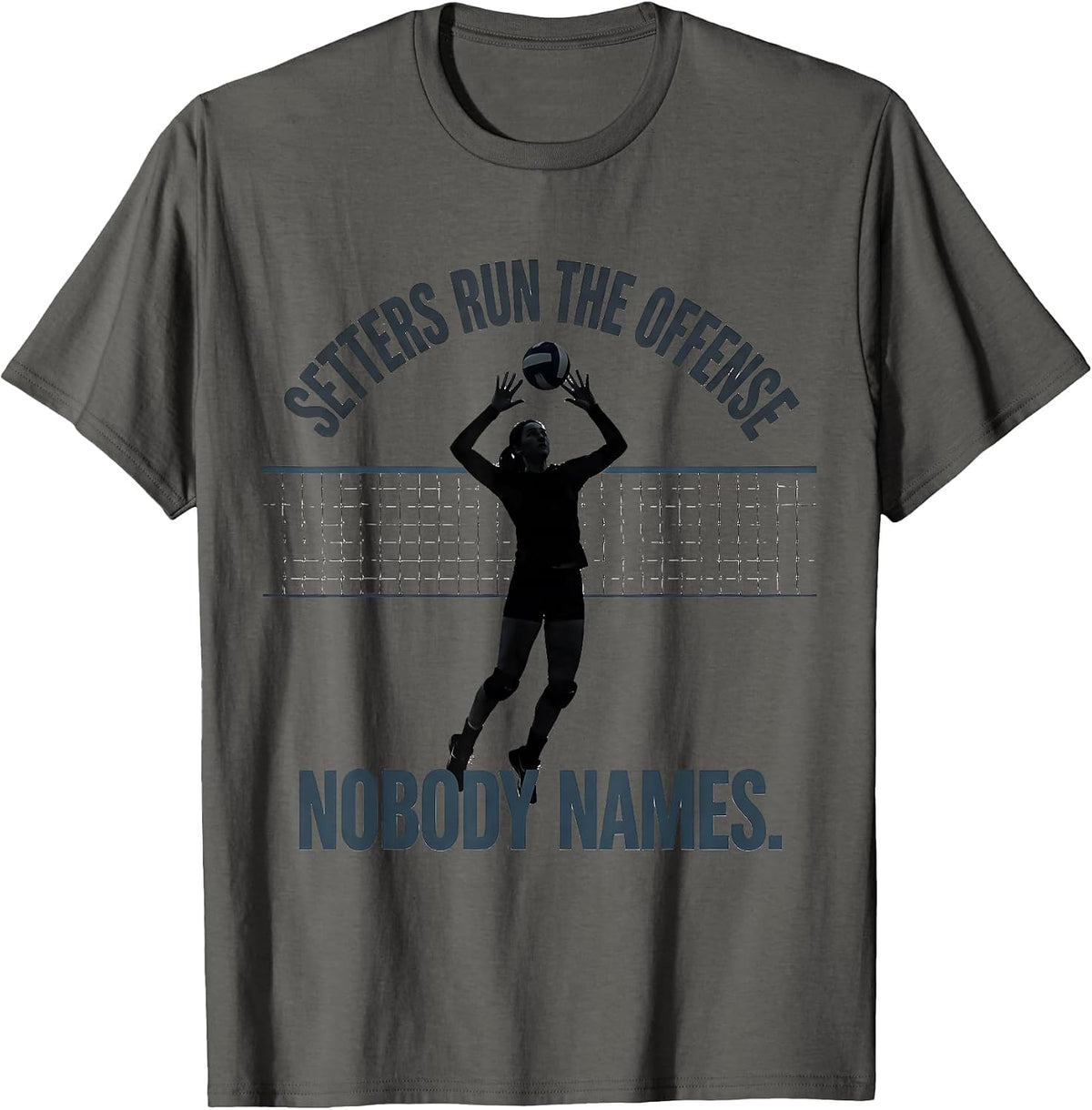 Setters Run The Offense Nobody Names Funny Volleyball Player T-Shirt - Asphalt Grey