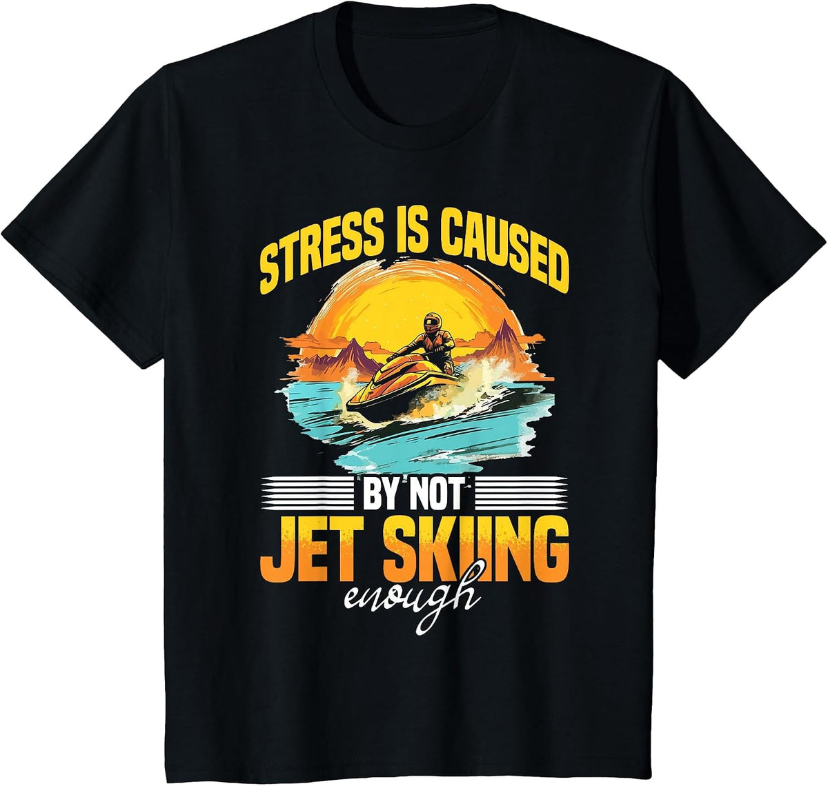 Jet Ski Water Sport Stress Caused by not Jet Skiing Enough T-Shirt - Black