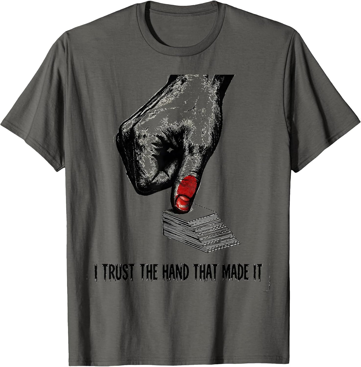 I Trust The Hand That Made It Funny AI Culture Tech Humor T-Shirt - Asphalt Grey