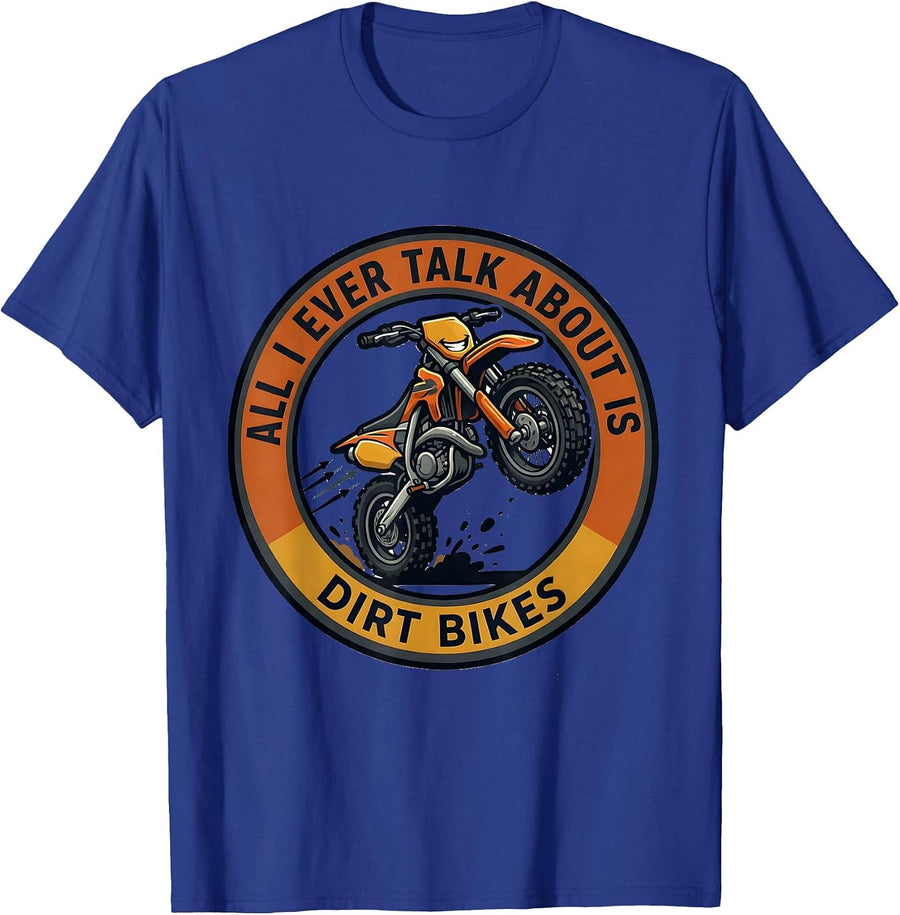 All I Ever Talk About Is Dirt Bikes Funny Kids Dirt Bike T-Shirt - Royal Blue