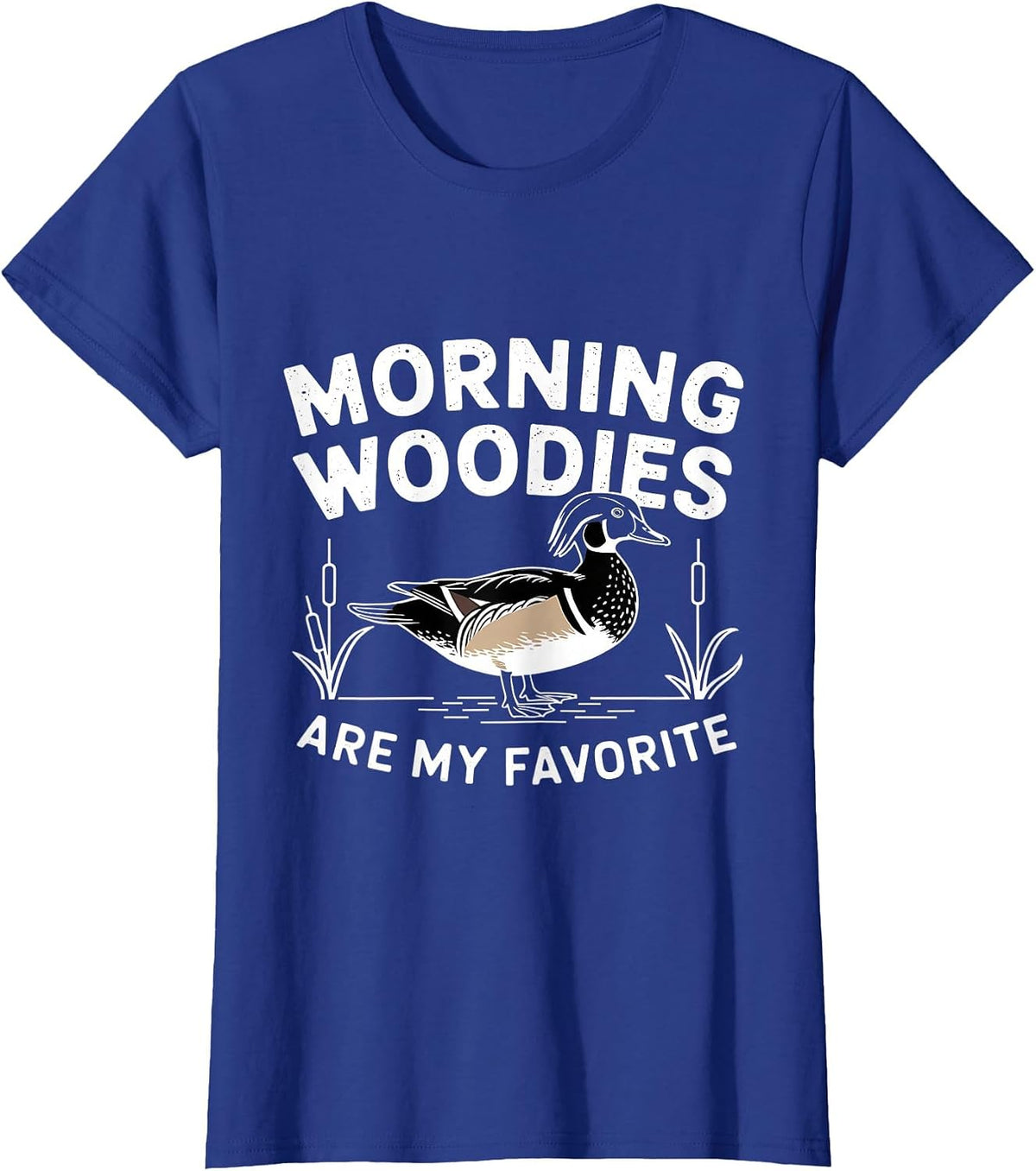 Morning Woodies are My Favorite Funny Duck Hunting Waterfowl T-Shirt - Royal Blue