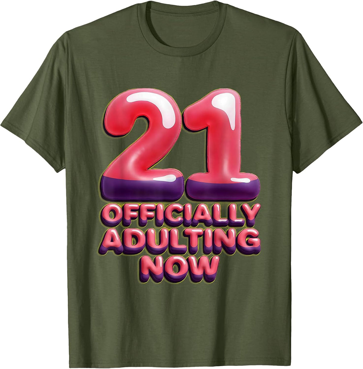 Officially Adulting Now Funny 21st Birthday Design T-Shirt - Olive Green