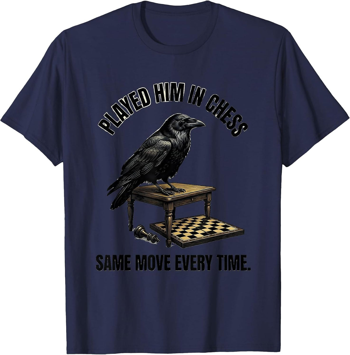 Played Him In Chess Same Move Every Time Gothic T-Shirt - Navy Blue