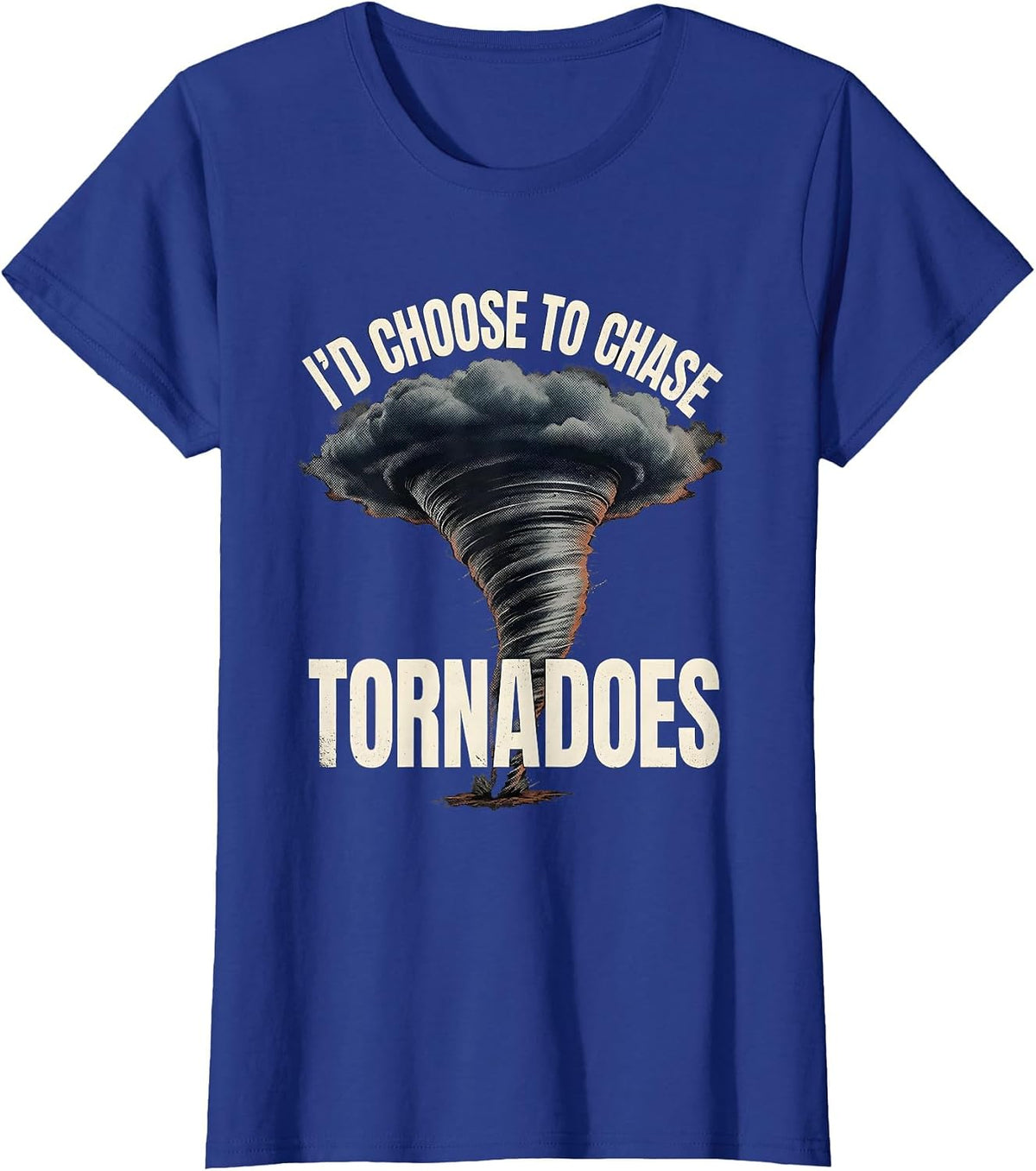 Women's I'd Choose To Chase Tornadoes Distressed Storm Chaser T-Shirt - Royal Blue