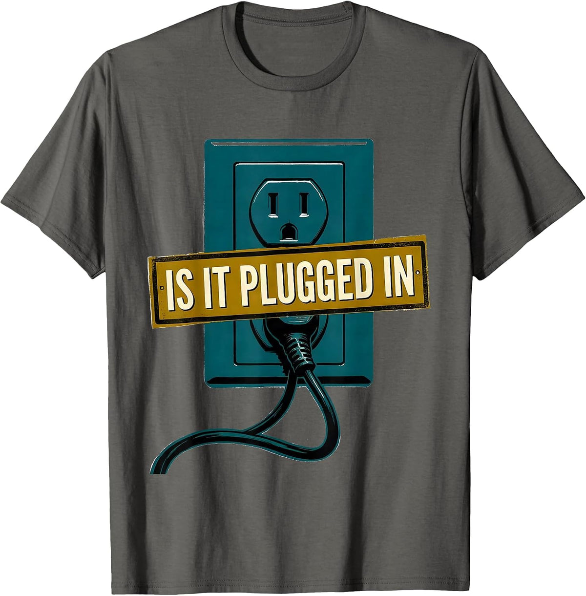 Men's Is It Plugged In Funny IT Tech Support Family Humor T-Shirt - Asphalt Grey