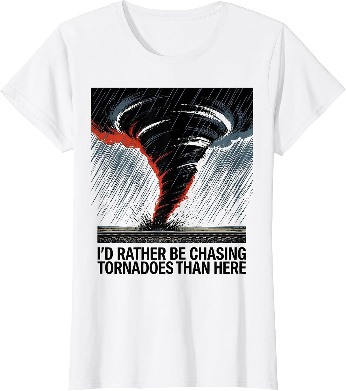 Women's I'd Rather Be Chasing Tornadoes Than Here Storm Chaser T-Shirt - White