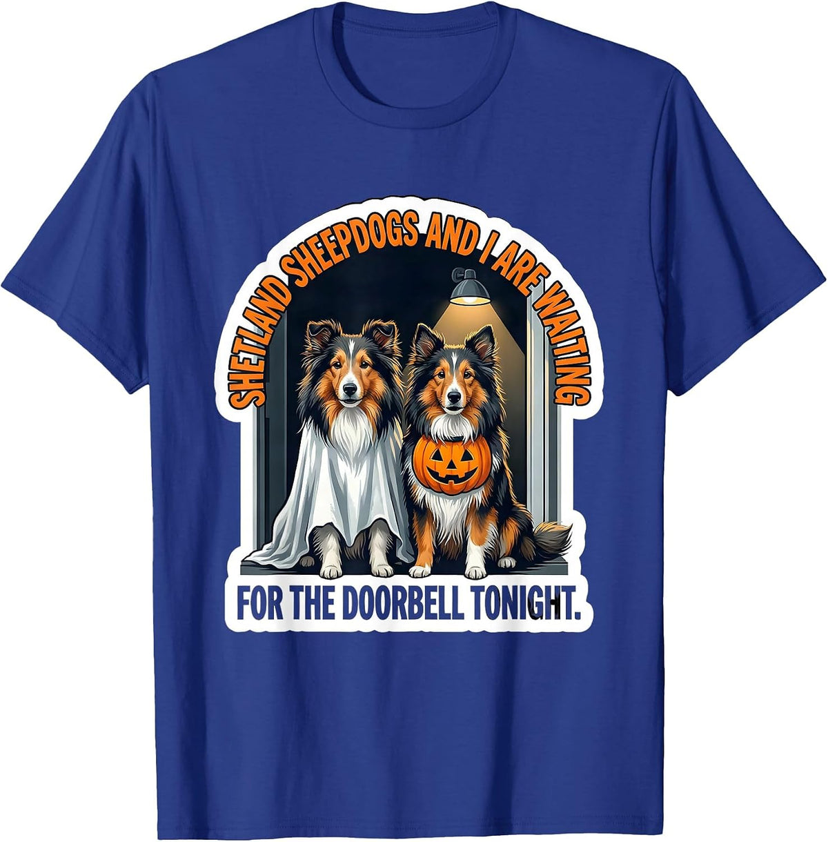 Shetland Sheepdogs And I Are Waiting For The Doorbell T-Shirt - Royal Blue
