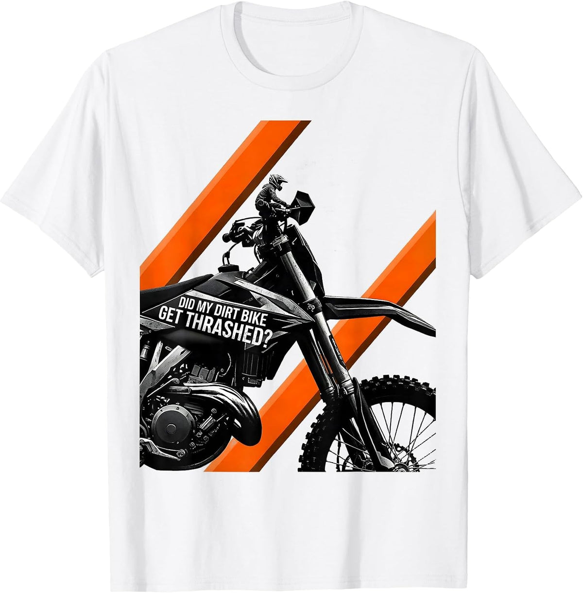 Men's Did My Dirt Bike Get Thrashed Funny Motocross Biker Gift T-Shirt - White
