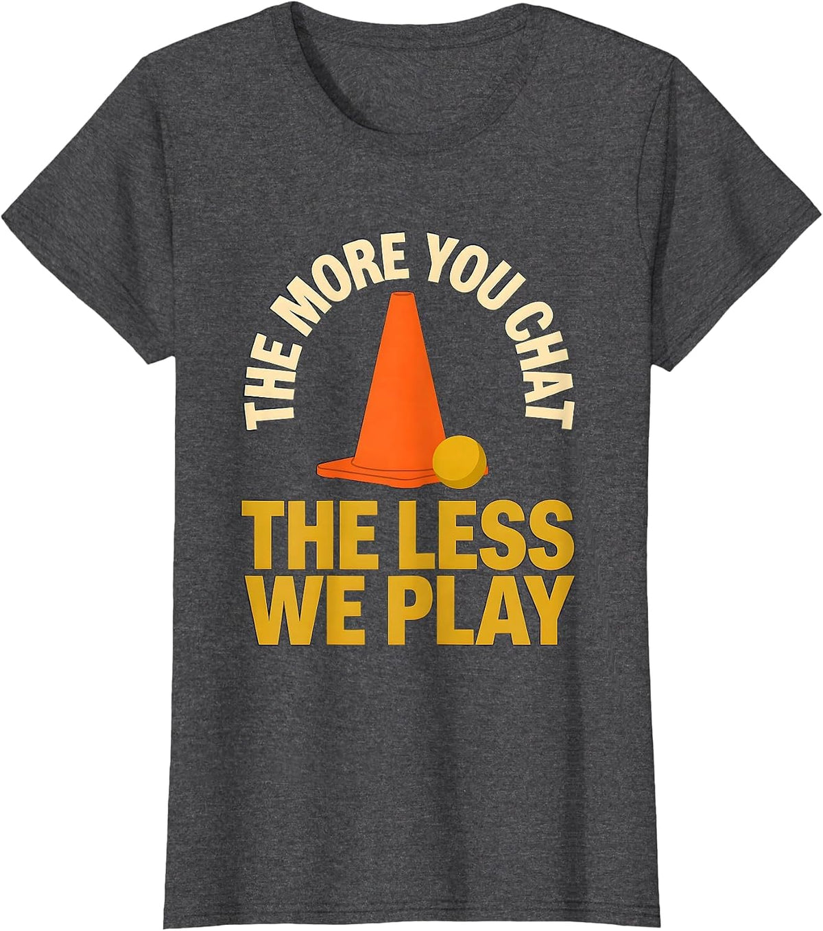 Women's The More You Chat, The Less We Play Funny PE Teacher Back T-Shirt - Dark Heather Grey