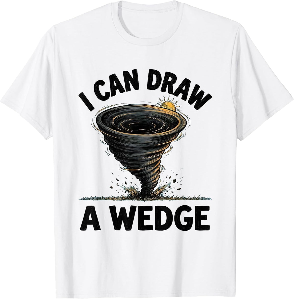 Men's I Can Draw A Wedge Funny Tornado Storm Chaser Meteorology T-Shirt - White