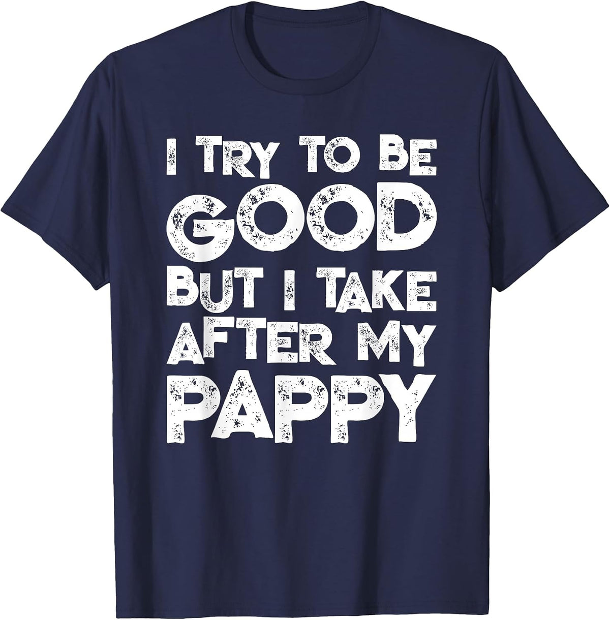 I Try to Be Good But I Take After My Pappy Funny Kids T-Shirt - Navy Blue