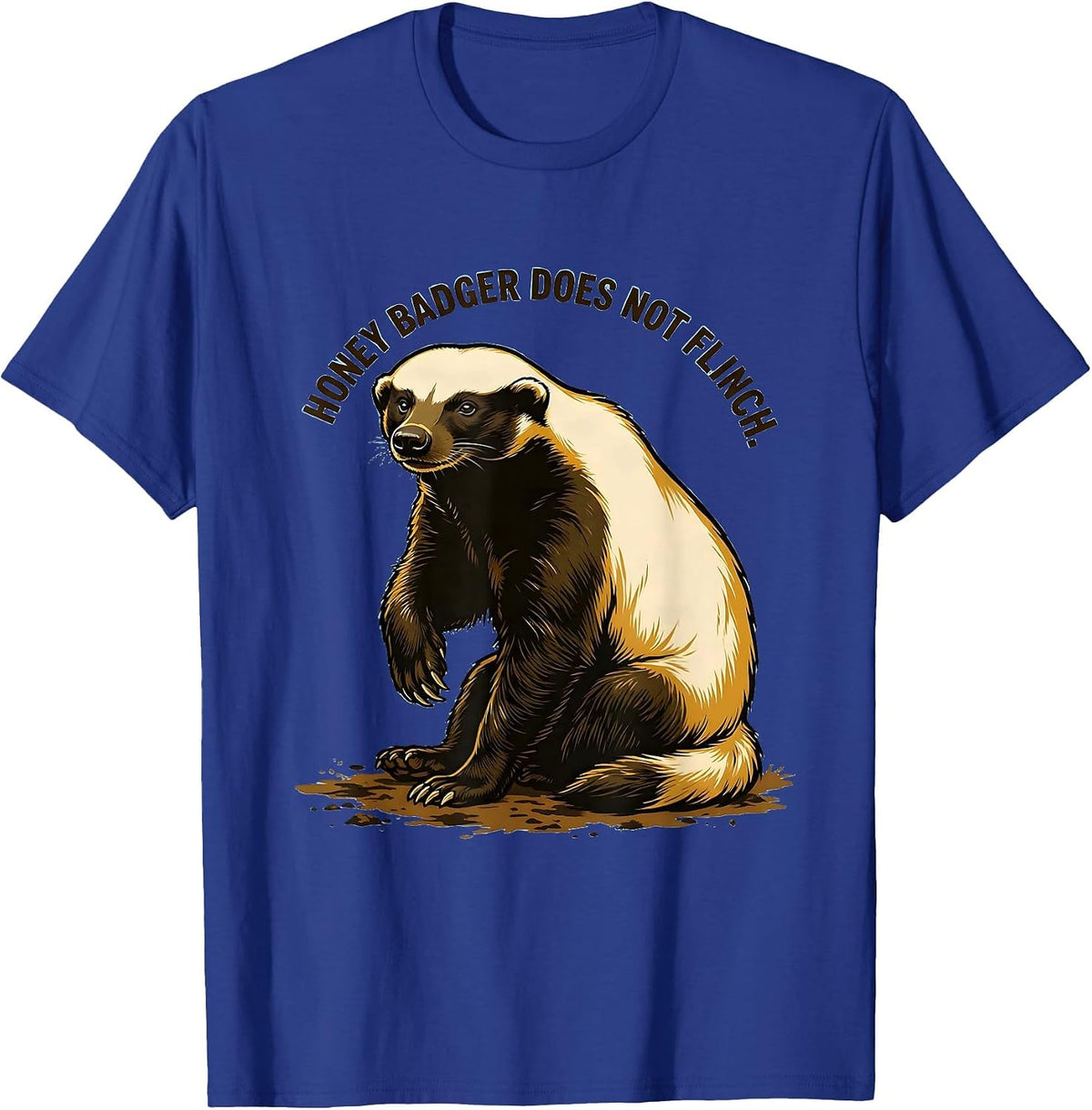 Honey Badger Does Not Flinch Funny Animal Lover Humor T-Shirt - Royal Blue