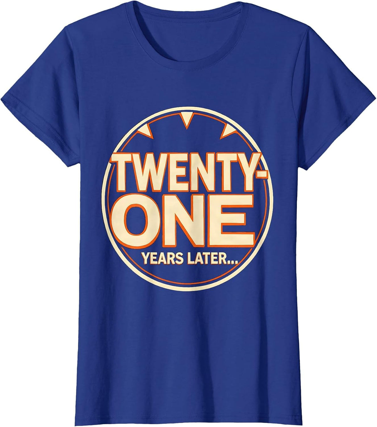 Women's TWENTY-ONE YEARS LATER... Funny Meme 21st Birthday Party T-Shirt - Royal Blue