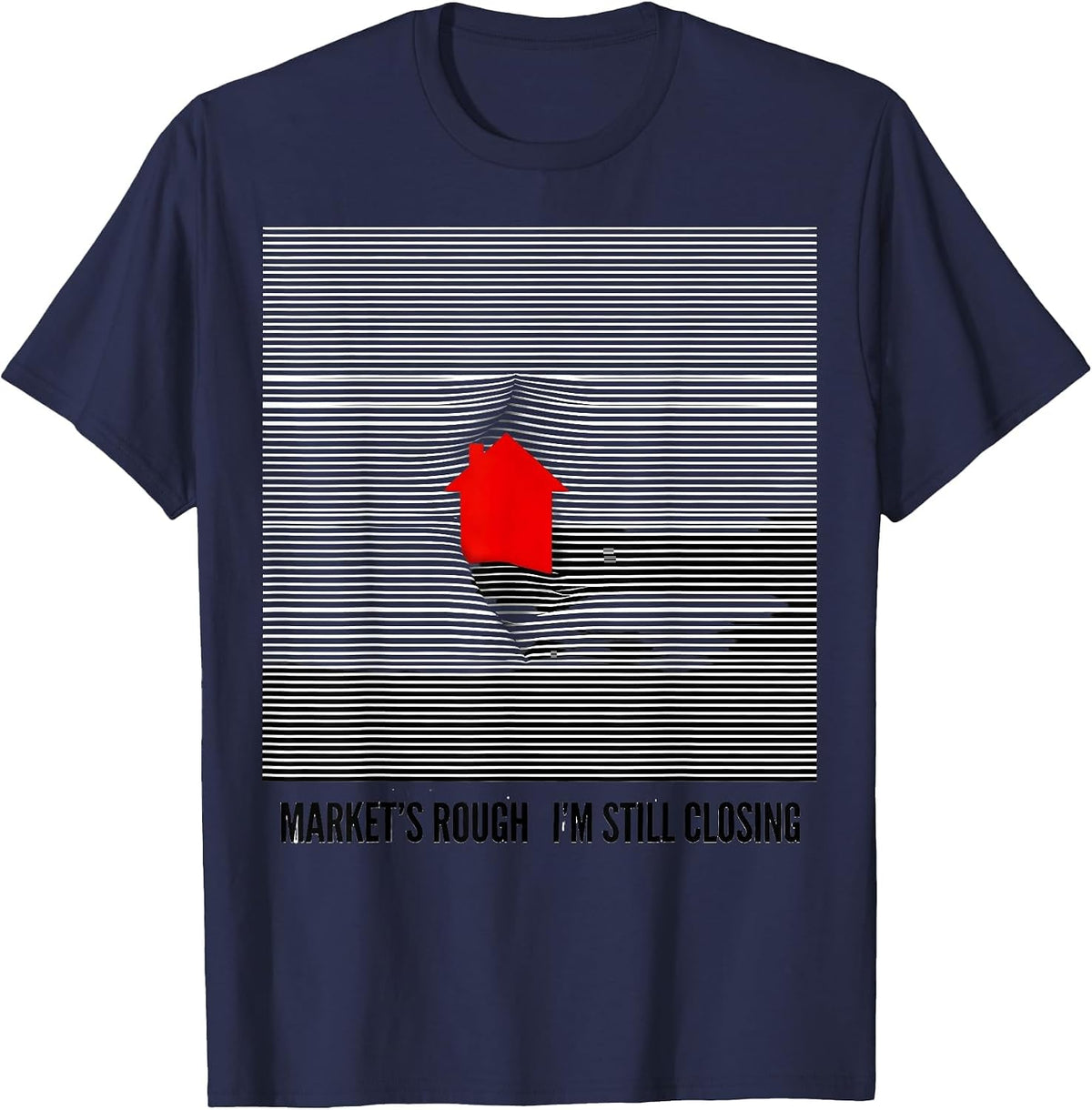 Market's Rough. I'm Still Closing Funny Realtor Real Estate T-Shirt - Navy Blue