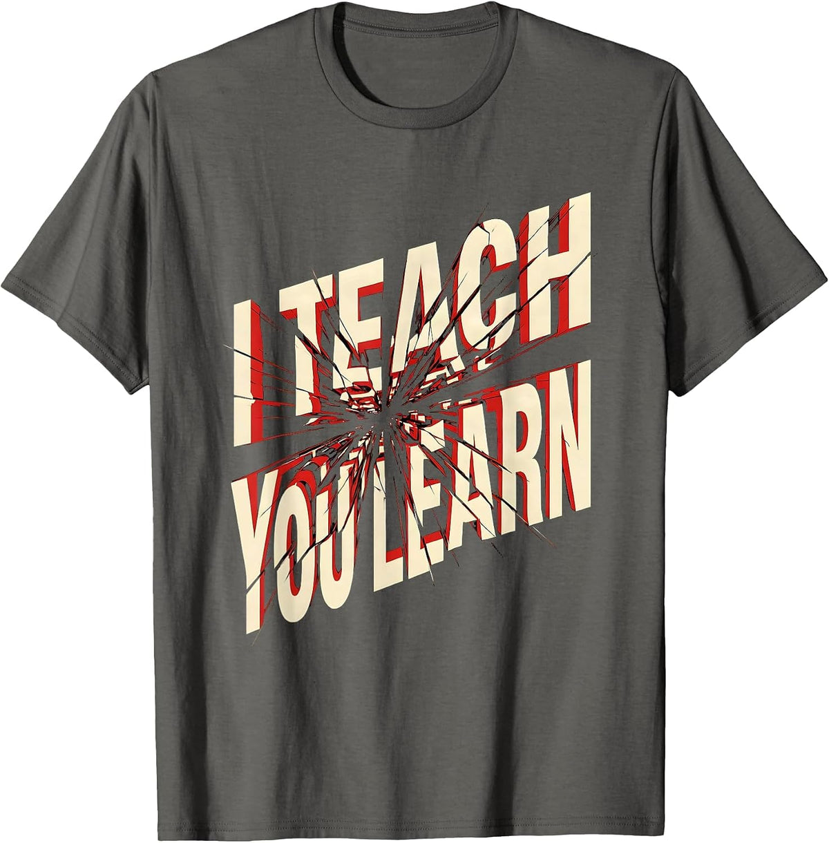 I Teach You Learn Funny Teacher Design T-Shirt - Asphalt Grey
