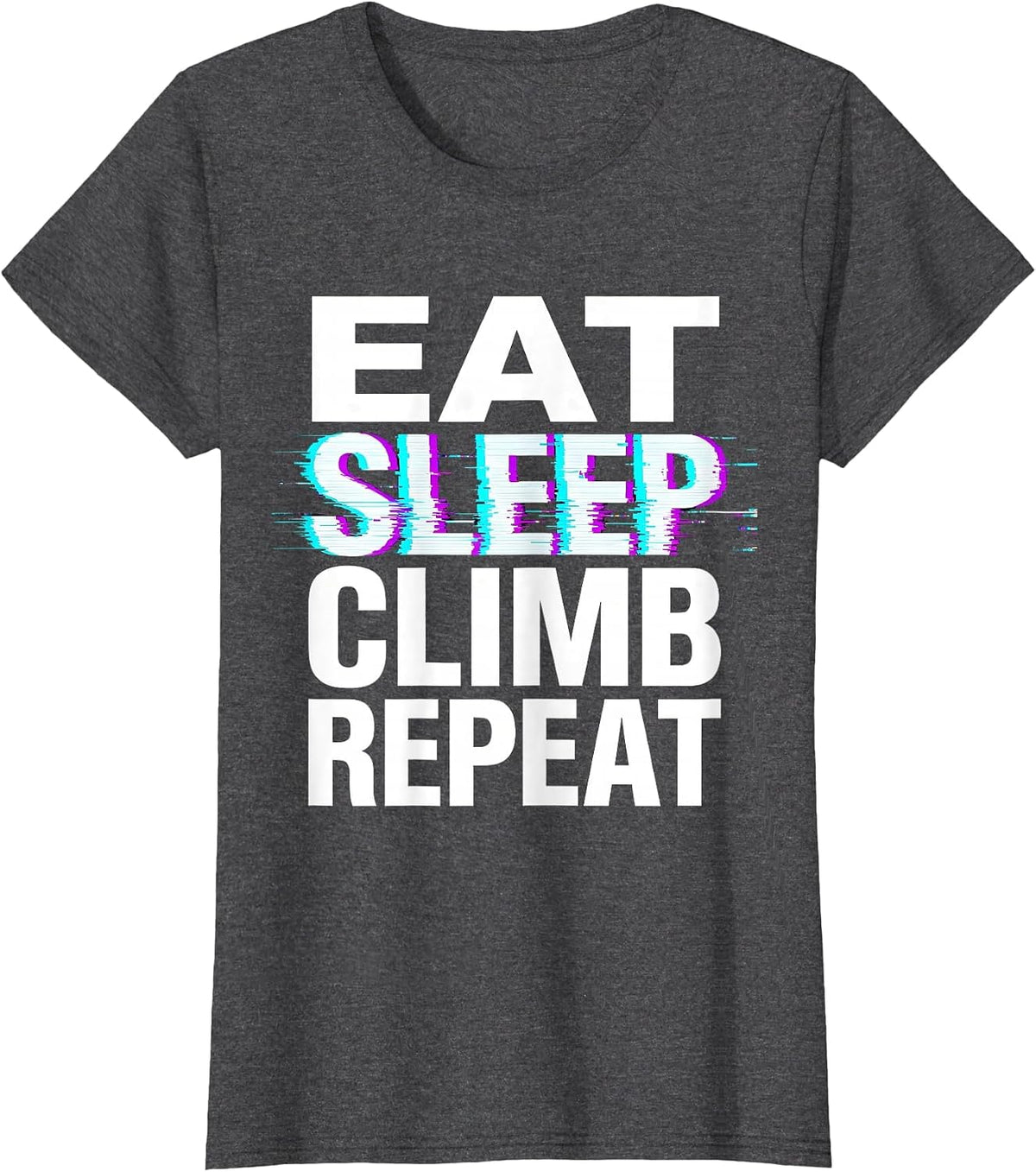 Women's Eat Sleep Climb Repeat Funny Climbing Humor Gift Idea T-Shirt - Dark Heather Grey