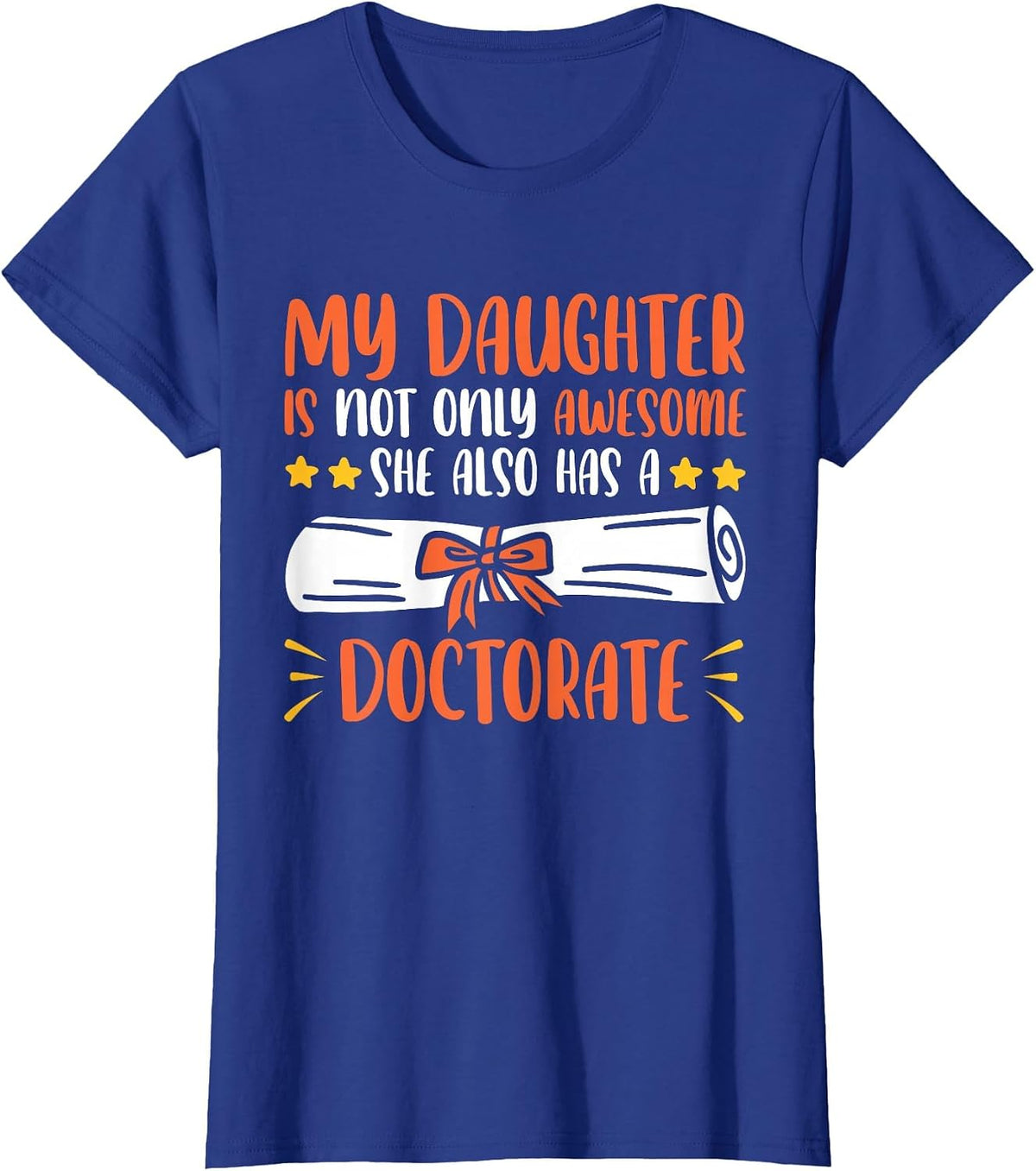 My Daughter Has A Doctorate T-Shirt - Royal Blue