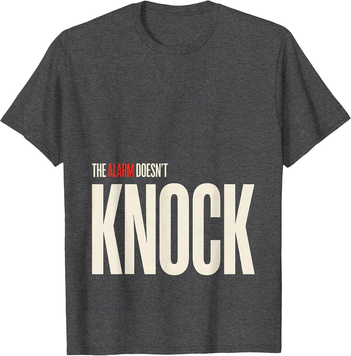 Men's The Alarm Doesn't Knock Funny Firefighter Humor T-Shirt - Dark Heather Grey
