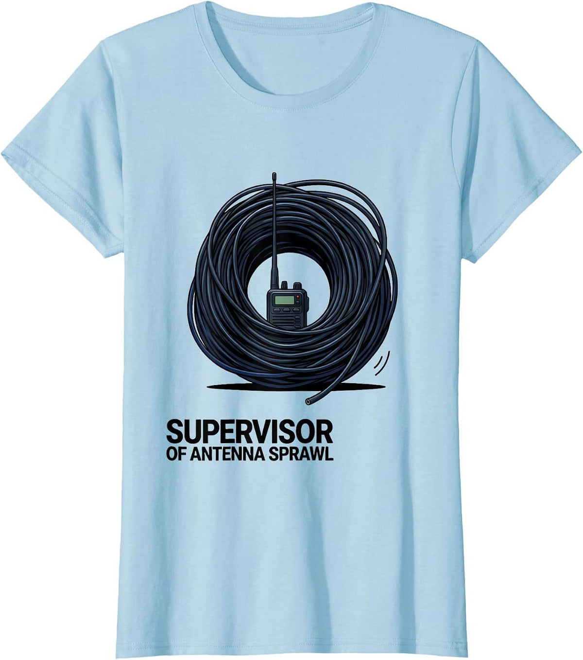 Supervisor Of Antenna Sprawl Funny Ham Radio Operator Humor T-Shirt - Baby Blue