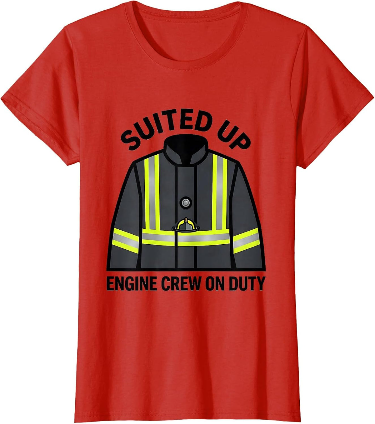 SUITED UP, ENGINE CREW ON DUTY Funny Firefighter Badge Humor T-Shirt - Red