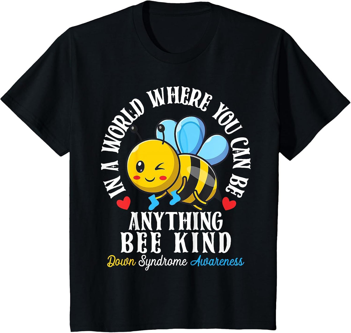 Down Syndrome Awareness Be Kind Trisomy 21 Bee Kind Be Extra T-Shirt - Black