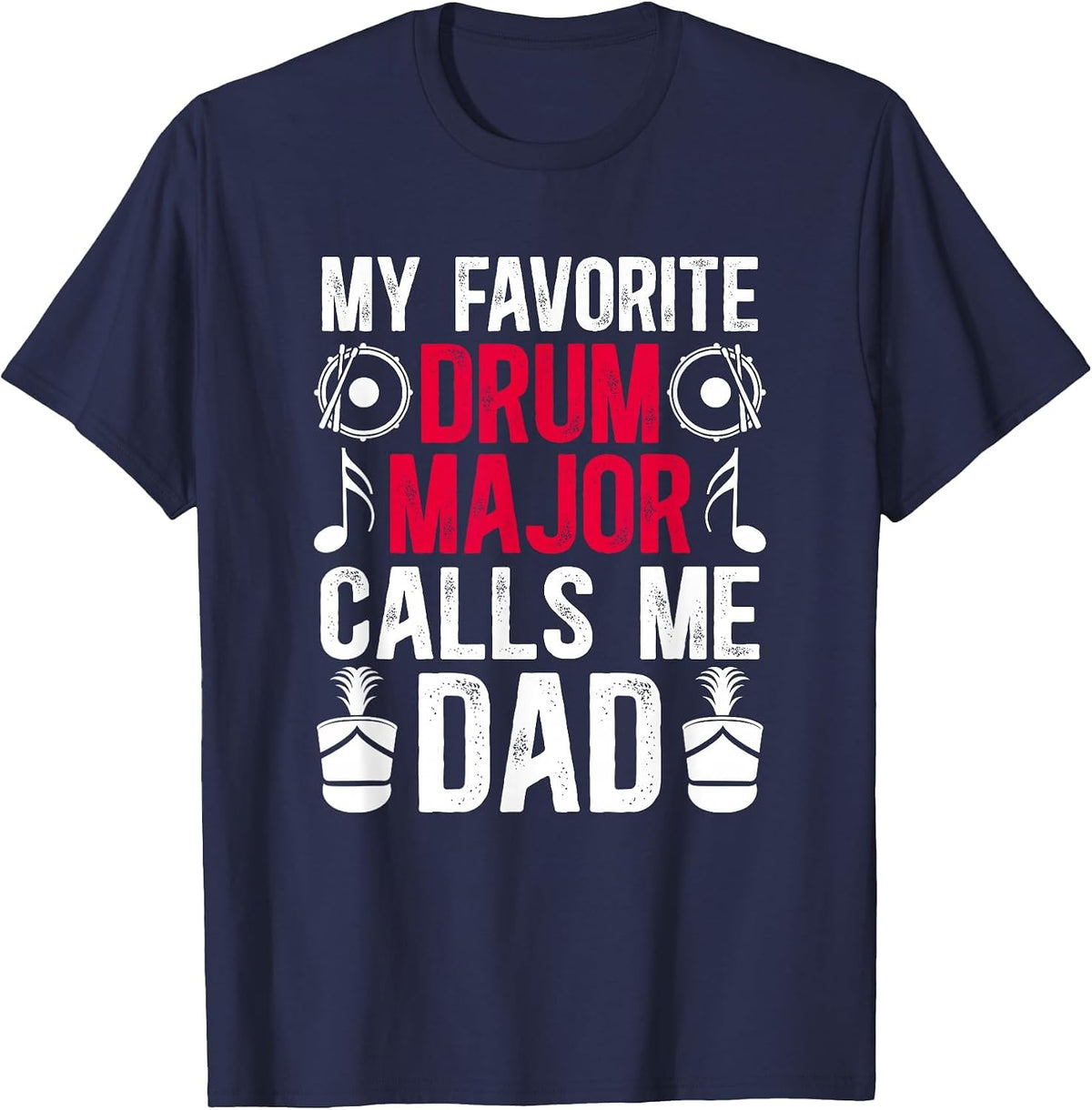 My Favorite Drum Major Dad of A Drum Major Father T-Shirt - Navy Blue