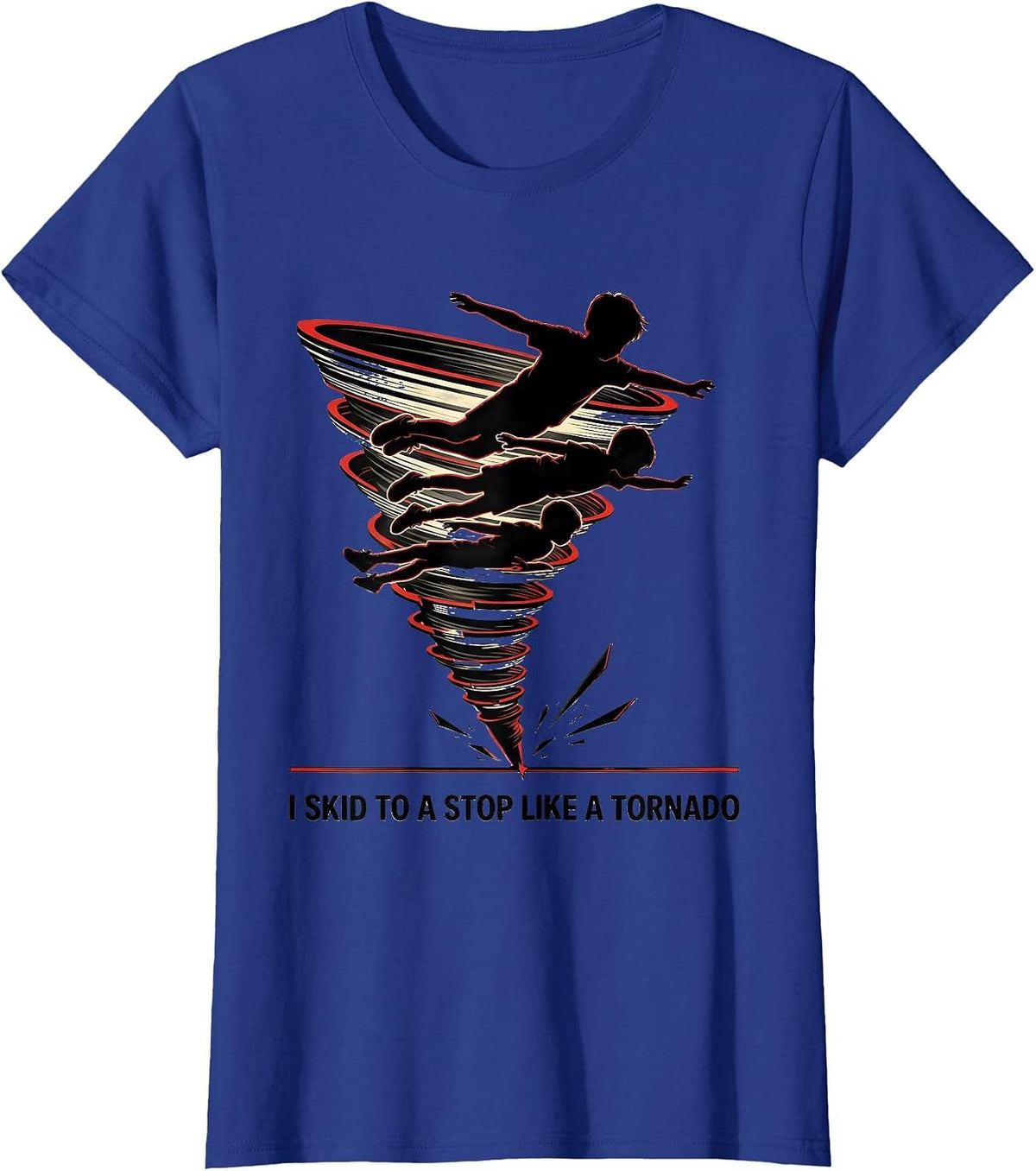 Women's I Skid To A Stop Like A Tornado Funny Meteorology Storm T-Shirt - Royal Blue