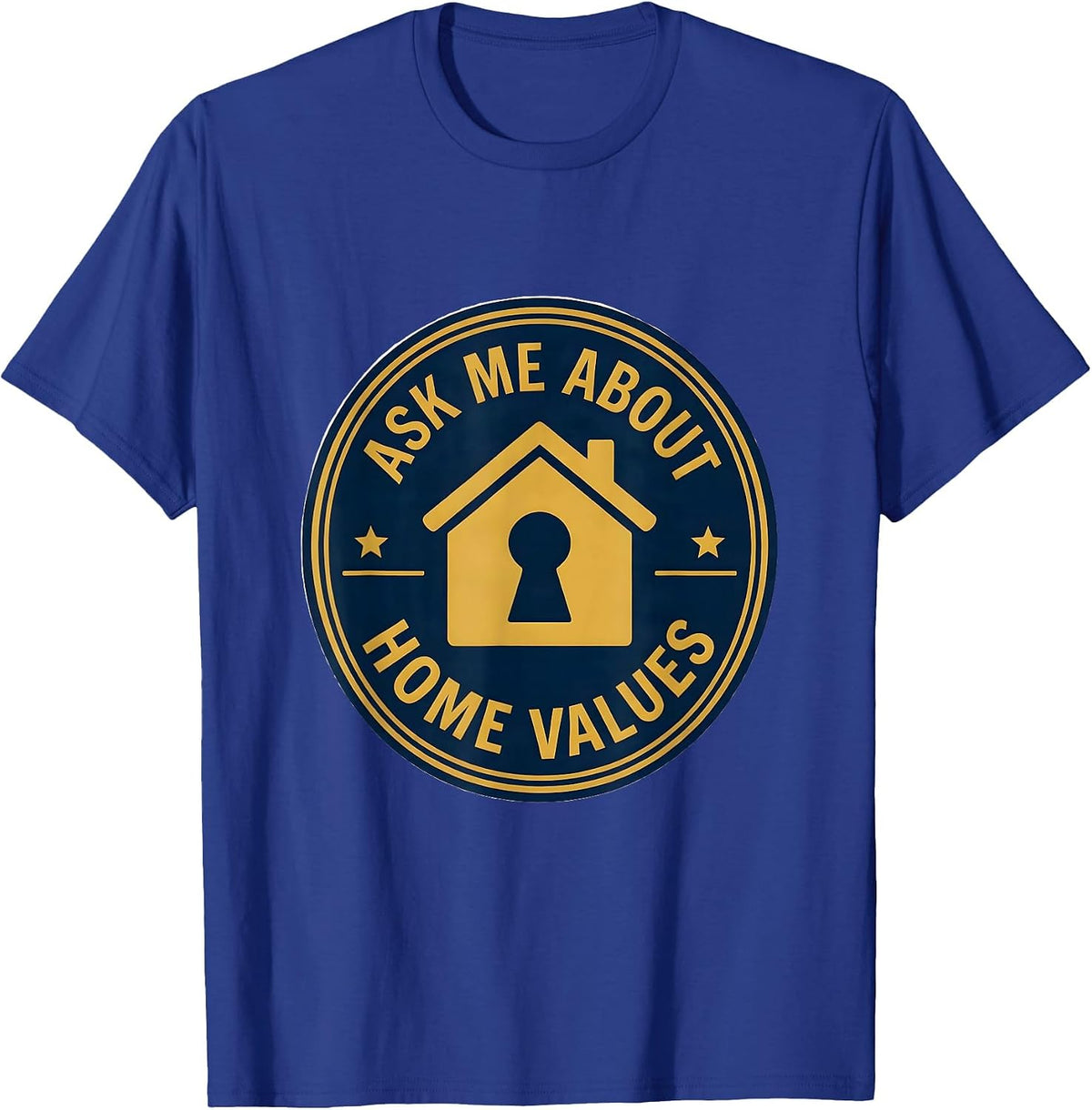 Men's Ask Me About Home Values Funny Realtor Real Estate Agent T-Shirt - Royal Blue
