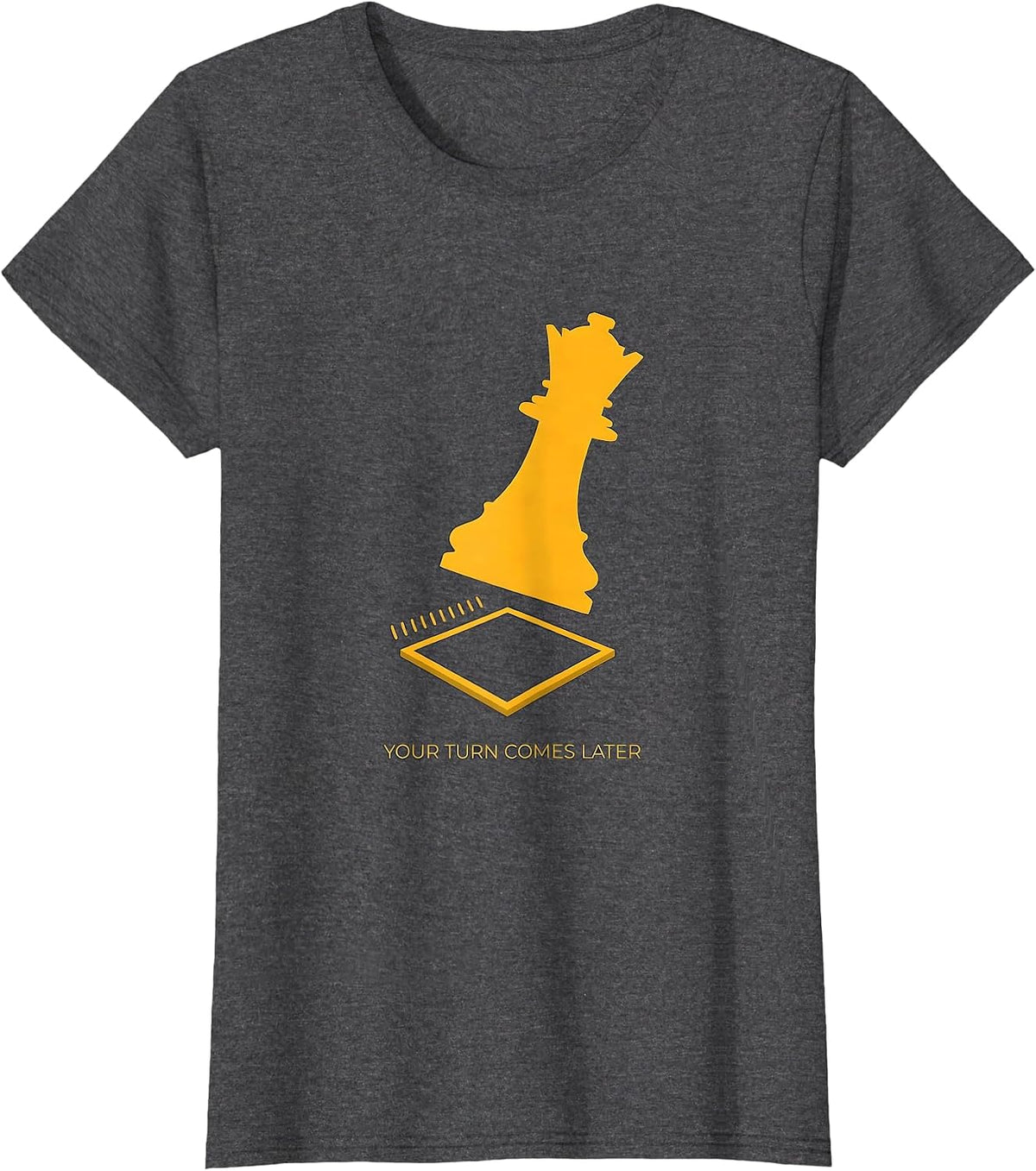 Women's Your Turn Comes Later Funny Chess Lover Gift Board Game T-Shirt - Dark Heather Grey