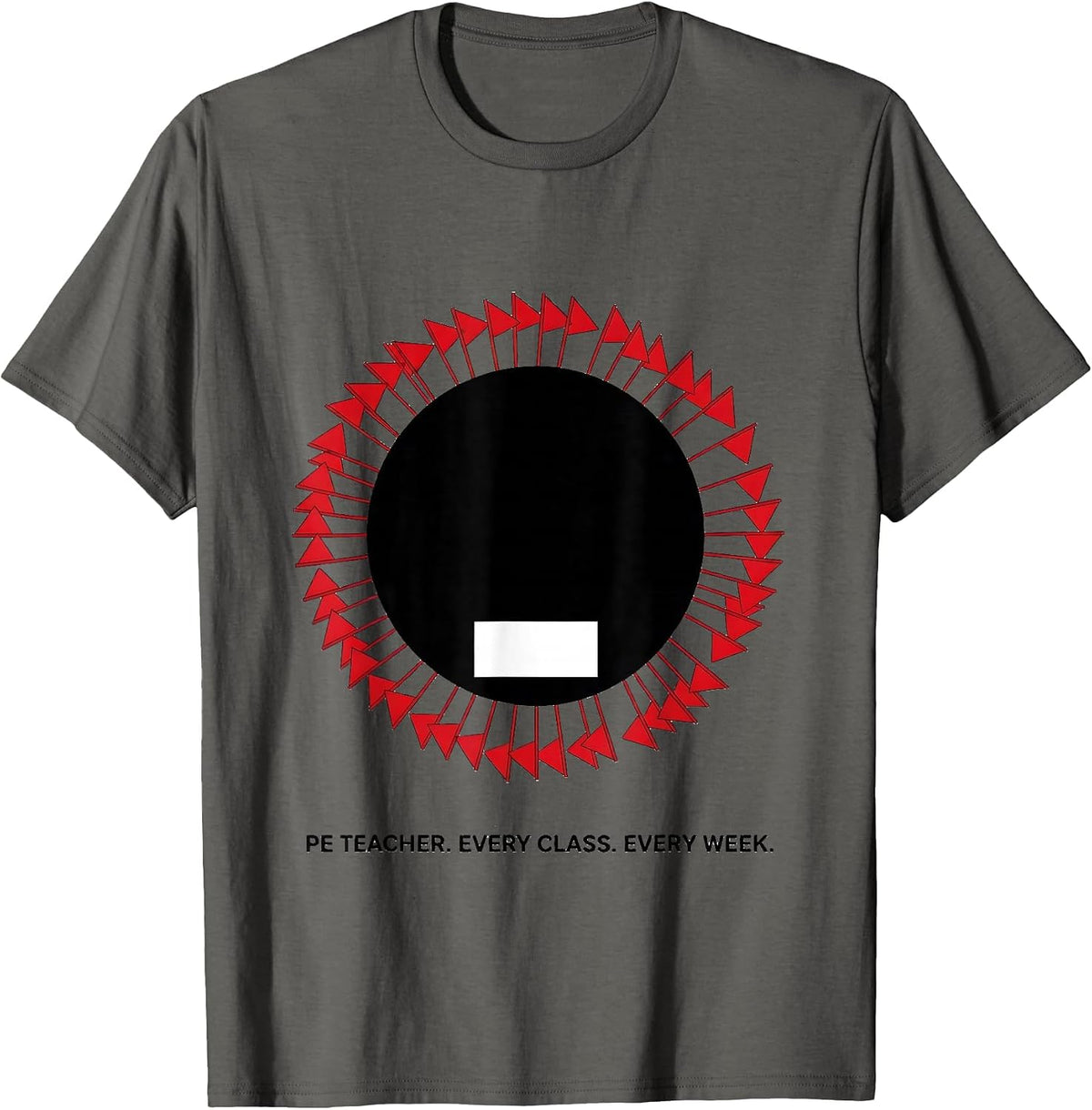 Men's PE Teacher Every Class Every Week Funny Specials Staff Humor T-Shirt - Asphalt Grey