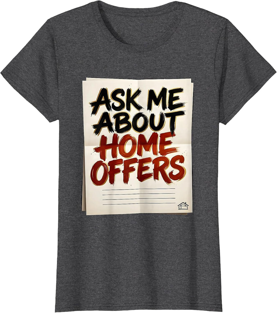 Women's Ask Me About Home Offers Funny Realtor Real Estate Agent T-Shirt - Dark Heather Grey
