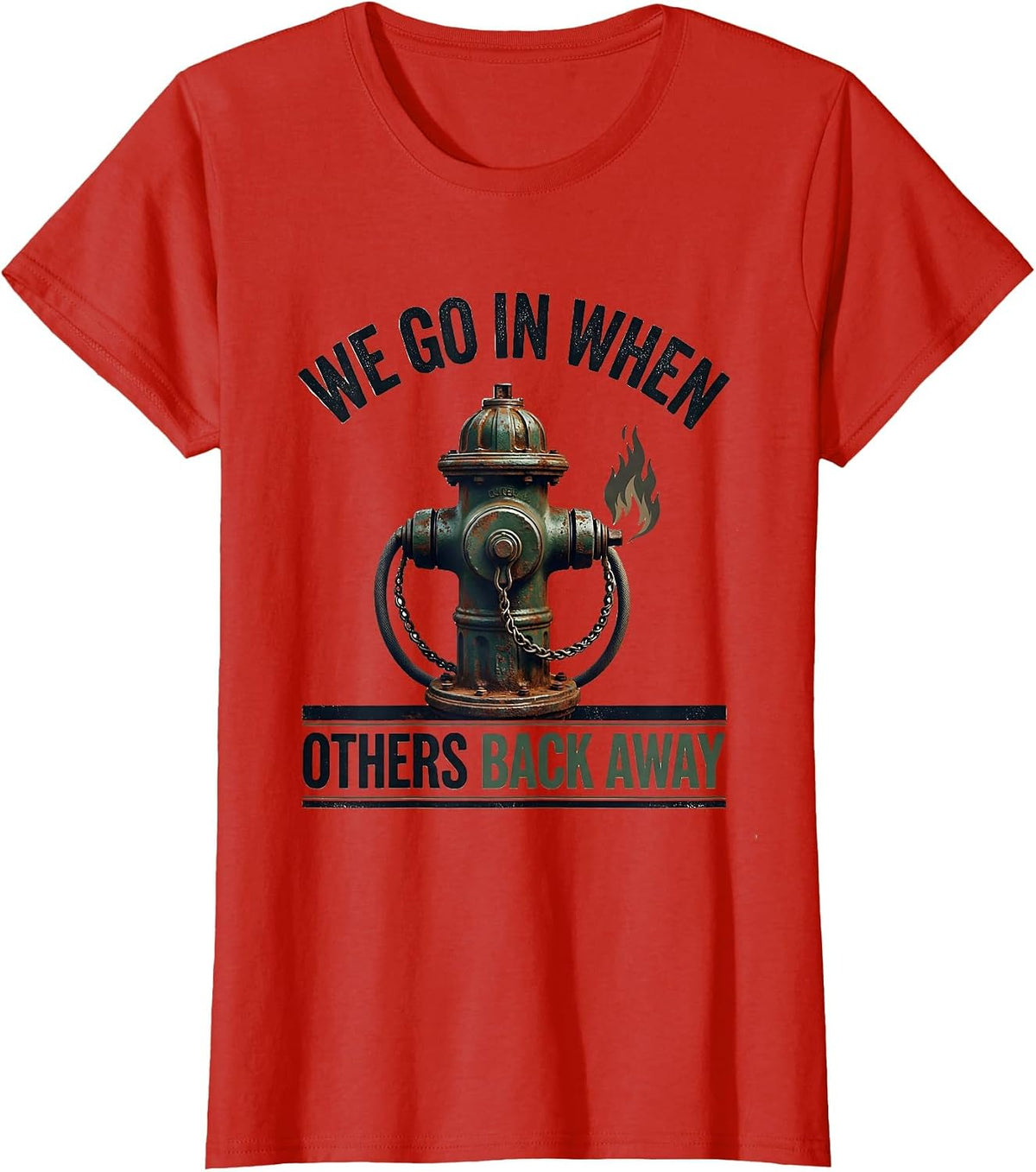 We Go In When Others Back Away Vintage Firefighter Pride T-Shirt - Red
