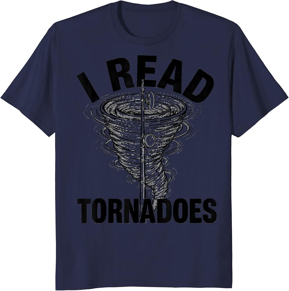 I Read Tornadoes Funny Storm Chaser Meteorologist Enthusiast T-Shirt - Navy Blue