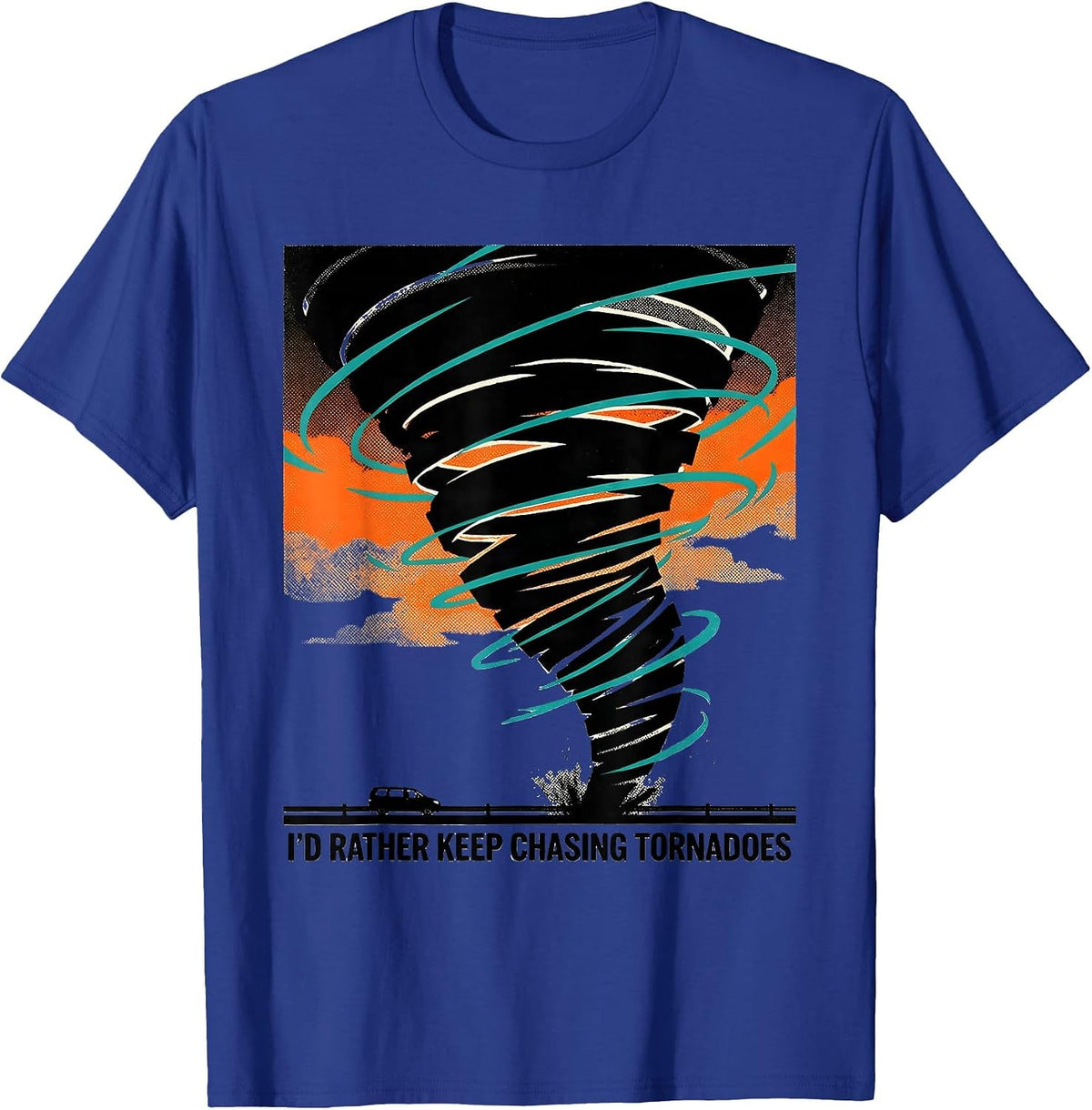 I'd Rather Keep Chasing Tornadoes Risograph Storm Chaser T-Shirt - Royal Blue