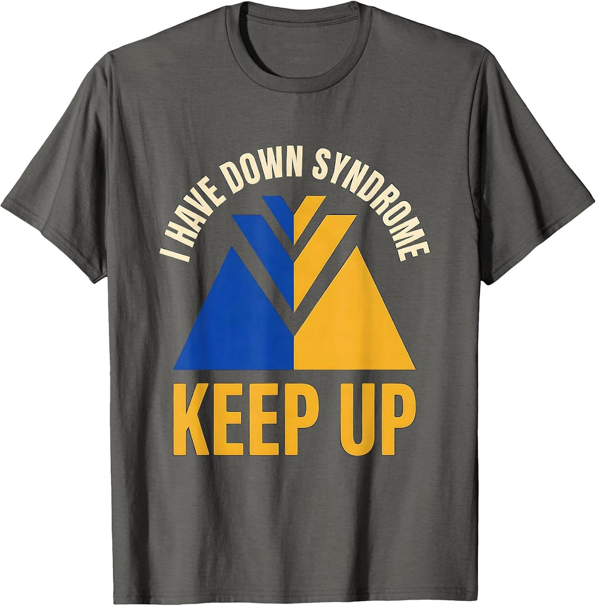 Men's I Have Down Syndrome Keep Up Down Syndrome Awareness Trisomy T-Shirt - Asphalt Grey