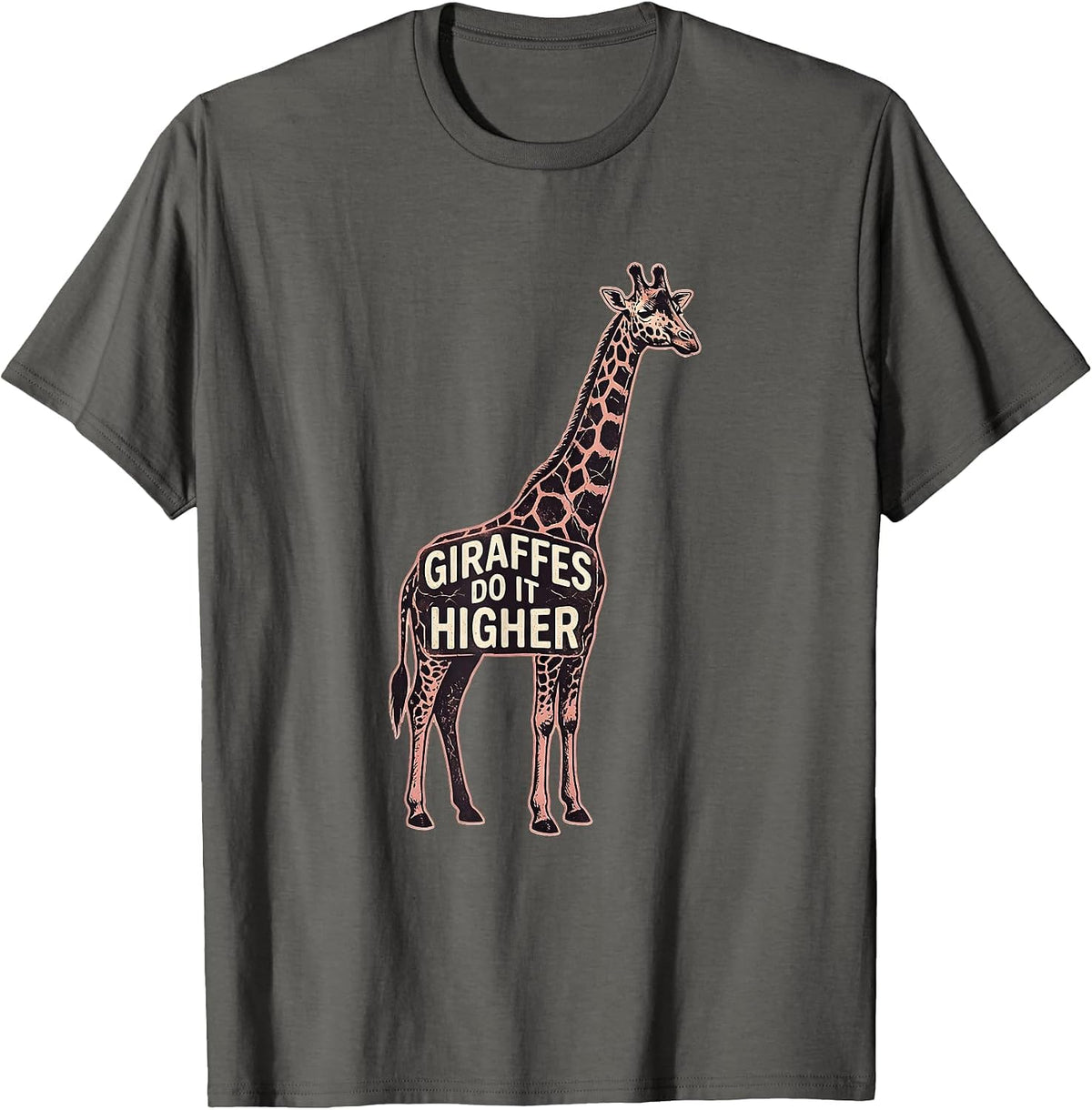 Giraffes Do It Higher Funny Giraffe Design T-Shirt - Asphalt Grey