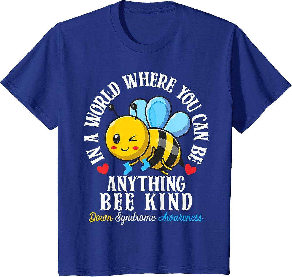 Down Syndrome Awareness Be Kind Trisomy 21 Bee Kind Be Extra T-Shirt - Royal Blue