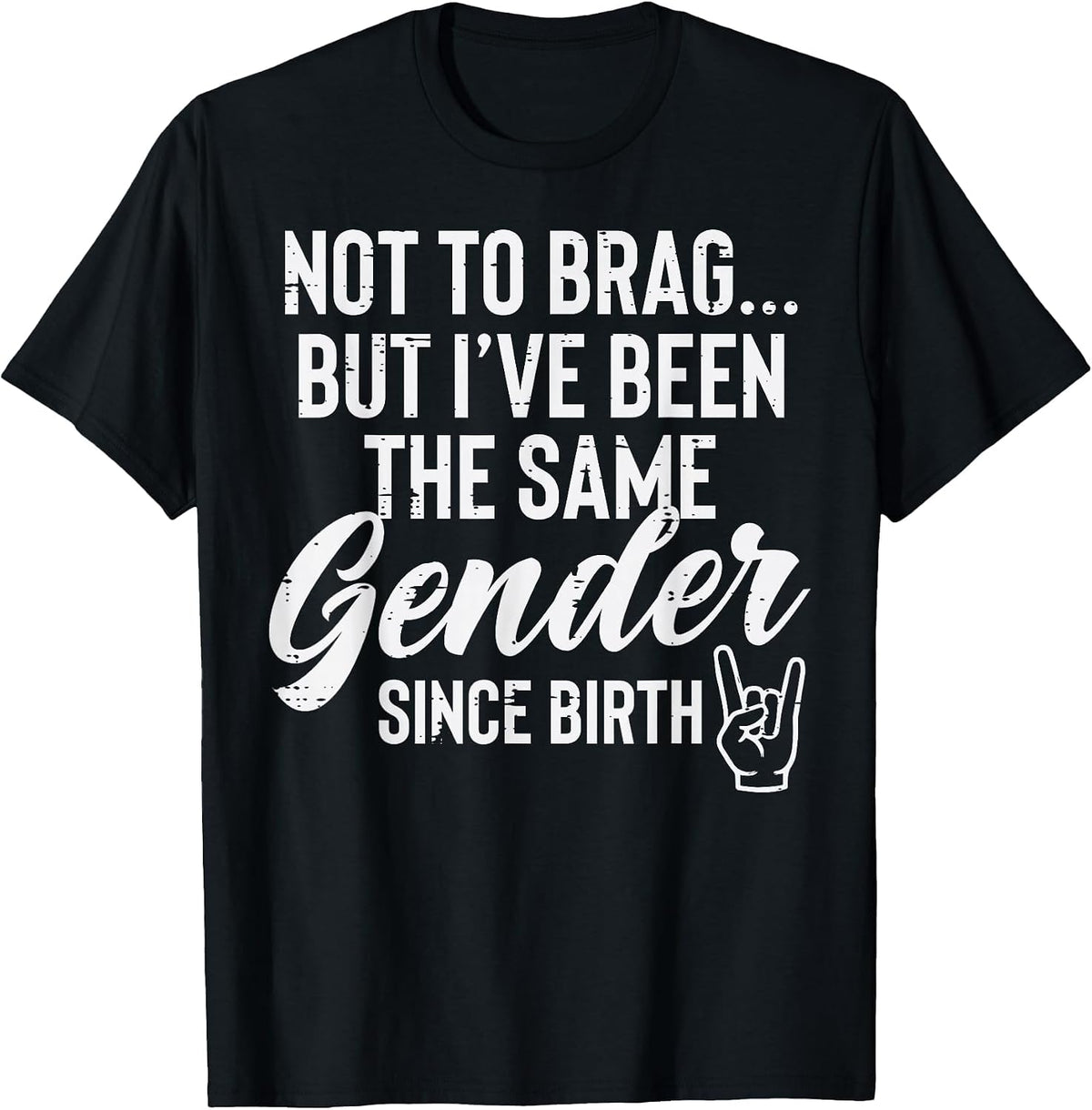 Not to Brag But Ive Same Gender Since Birth Funny Saying Men T-Shirt - Black